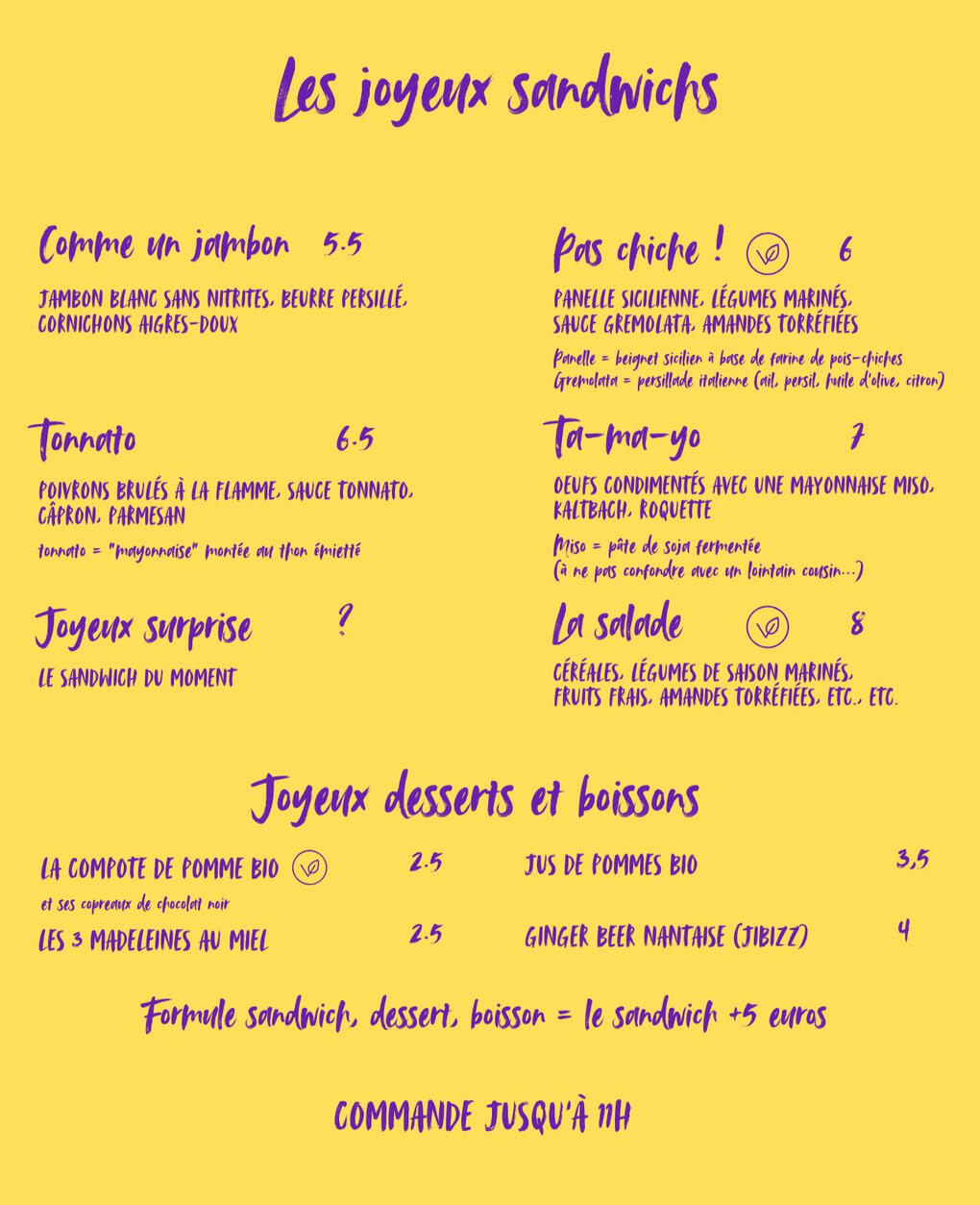 La salade La compote de pomme bio Poivrons brulés à la flamme, sauce tonnato, câpron, parmesan Les joyeux sandwichs Comme un jambon Pas chiche ! Tonnato Jambon blanc sans nitrites, beurre persillé, cornichons aigres-doux Panelle sicilienne, LÉGUMES MARINÉ